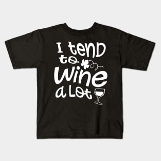 I Tend To Wine A Lot Kids T-Shirt